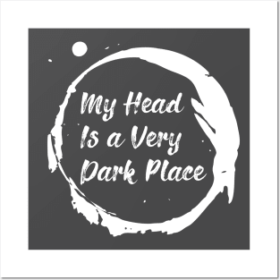 My head is a very dark place Posters and Art